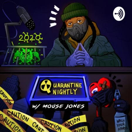 Mouse Jones Aims to Disrupt the Digital News Space With 'Quarantine Nightly' Mouse Jones Aims to Disrupt the Digital News Space With 'Quarantine Nightly'